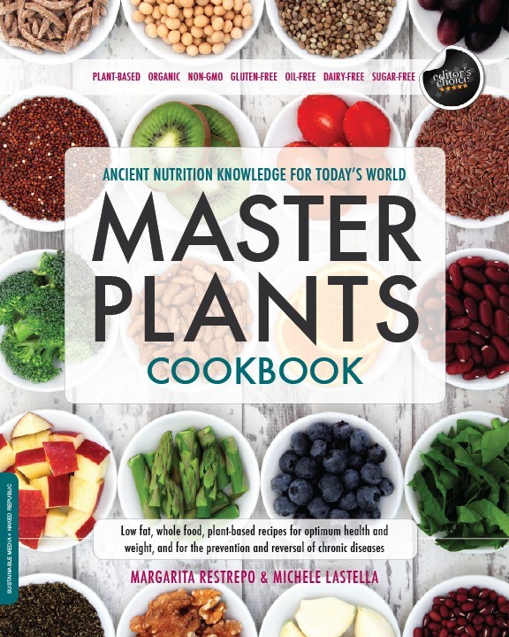 Master Plants Cookbook: Low-Fat, Whole Food, Plant-based, Organic, Non-GMO, Dairy-Free, Oil-Free, Sugar-Free, Gluten-Free