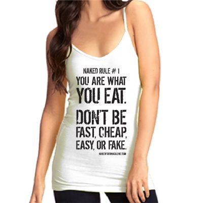 You Are What You Eat. Don’t Be Fast, Cheap, Easy, or Fake | Women's Cami