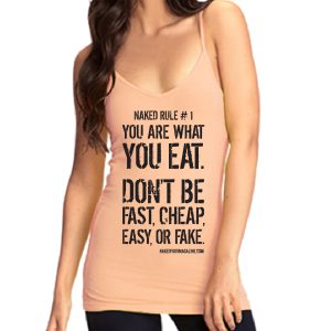 You Are What You Eat. Don’t Be Fast, Cheap, Easy, or Fake, Women's Cami