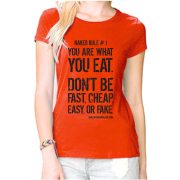 You Are What You Eat. Don’t Be Fast, Cheap, Easy, or Fake | Women's T-Shirt