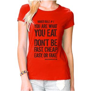 You Are What You Eat. Don’t Be Fast, Cheap, Easy, or Fake | Women's T-Shirt
