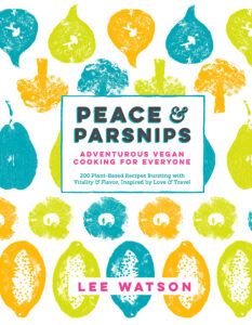 Peace & Parsnips: Adventurous Vegan Cooking for Everyone | Naked Food Book Club Review